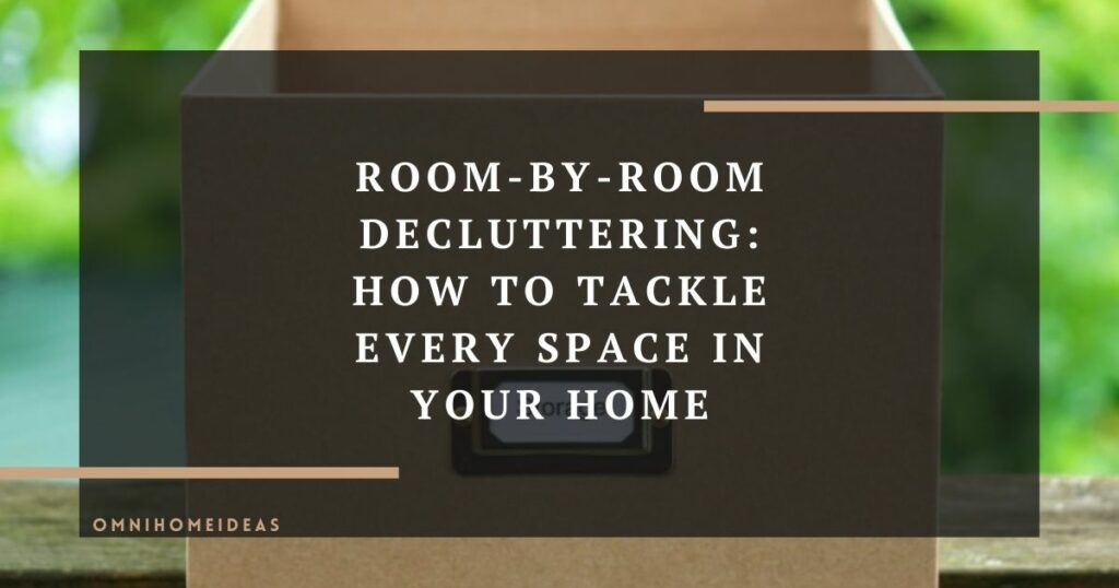room by room decluttering how to tackle every space in your home