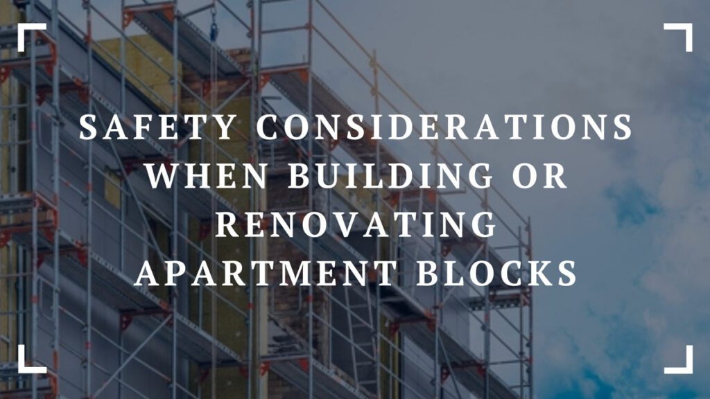 safety considerations when building or renovating apartment blocks
