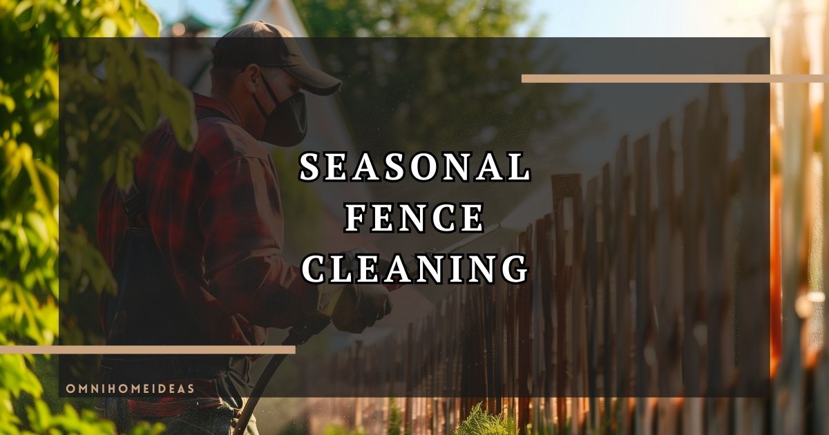 seasonal fence cleaning