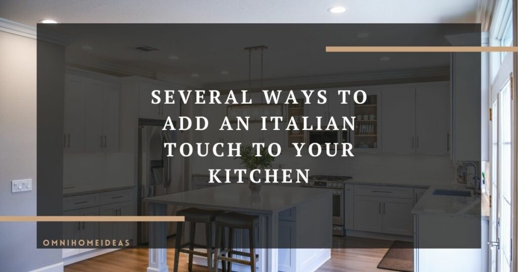 several ways to add an italian touch to your kitchen