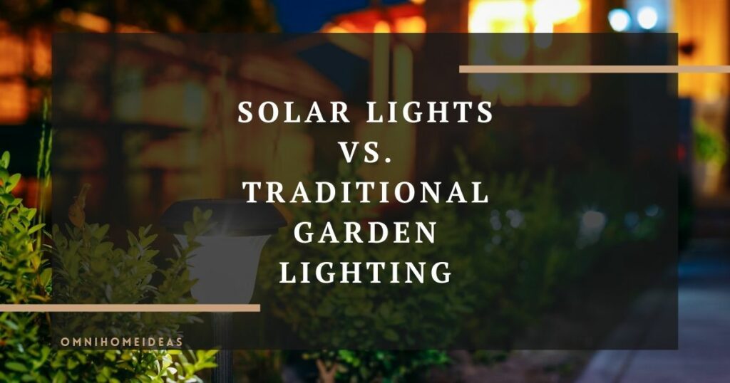 solar lights vs. traditional garden lighting