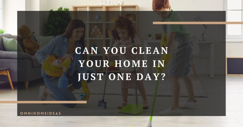 steps to clean the entire home in less than a day