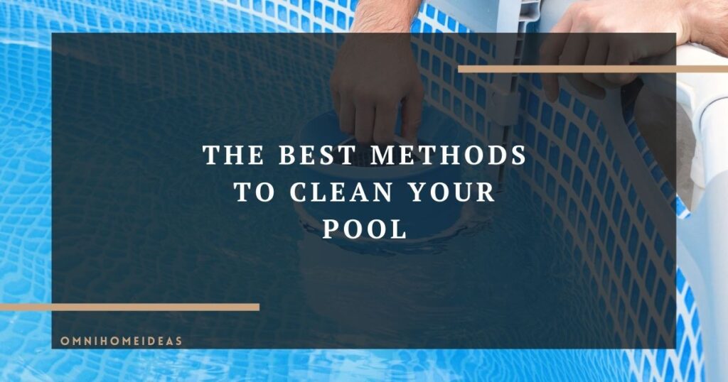 the best methods to clean your pool