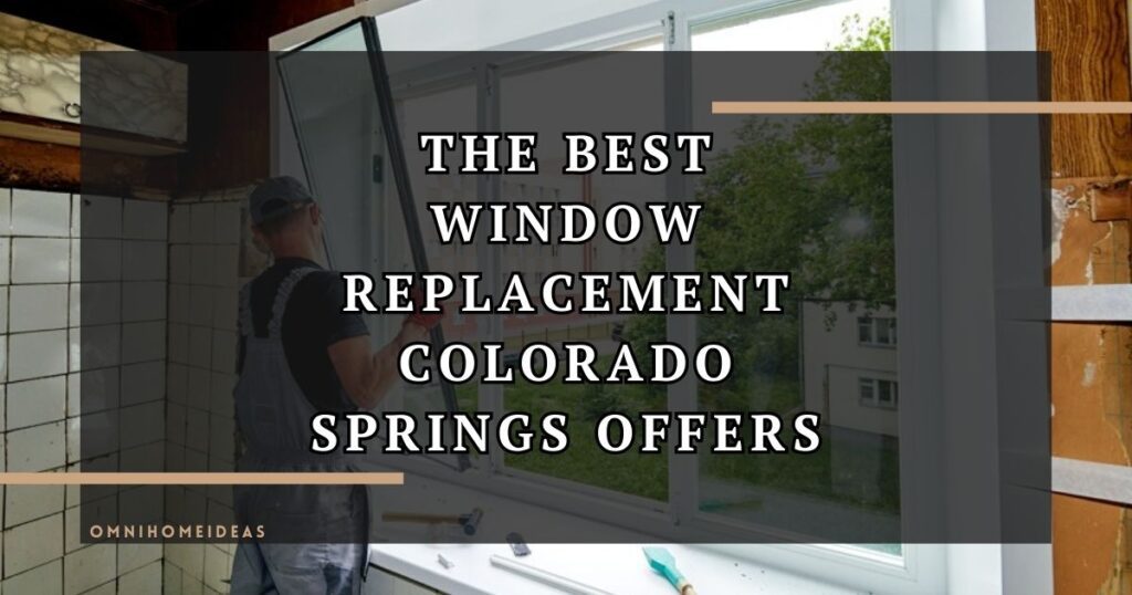 the best window replacement colorado springs offers