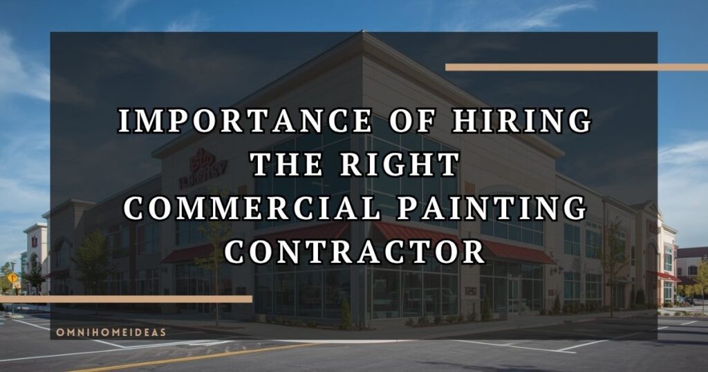 The Importance Of Hiring The Right Commercial Painting Contractor For Large Scale Projects