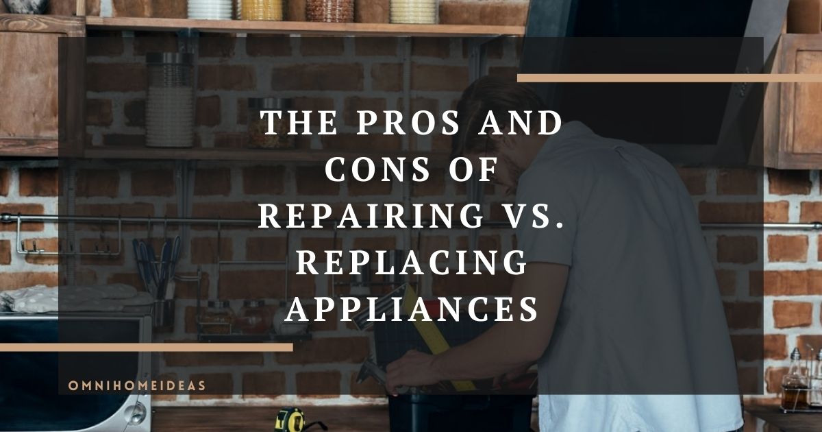 the pros and cons of repairing vs. replacing appliances