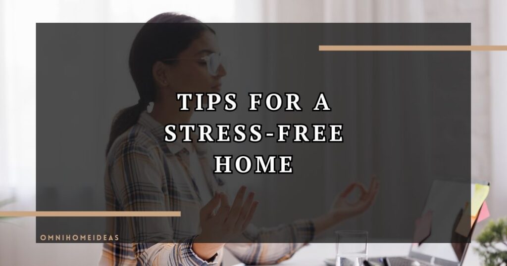 tips for a stress free home