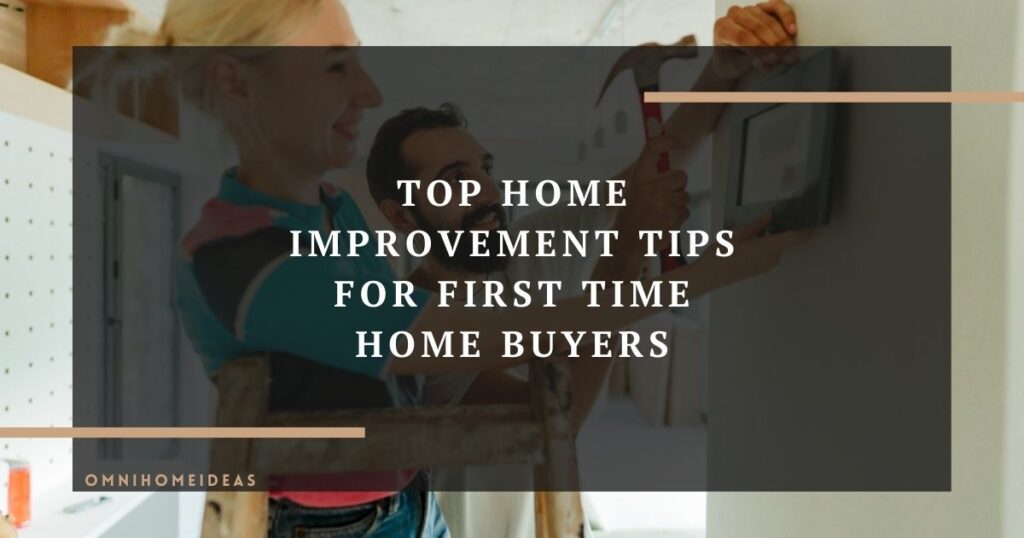 top home improvement tips for first time home buyers