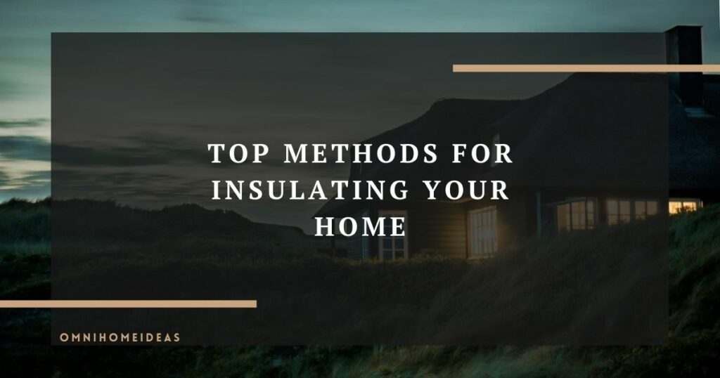top methods for insulating your home