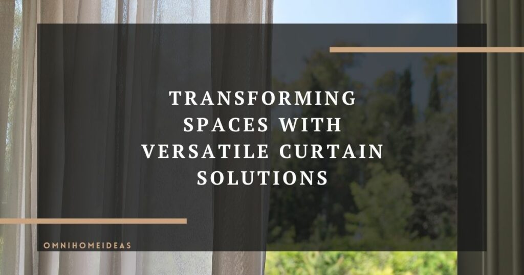 transforming spaces with versatile curtain solutions