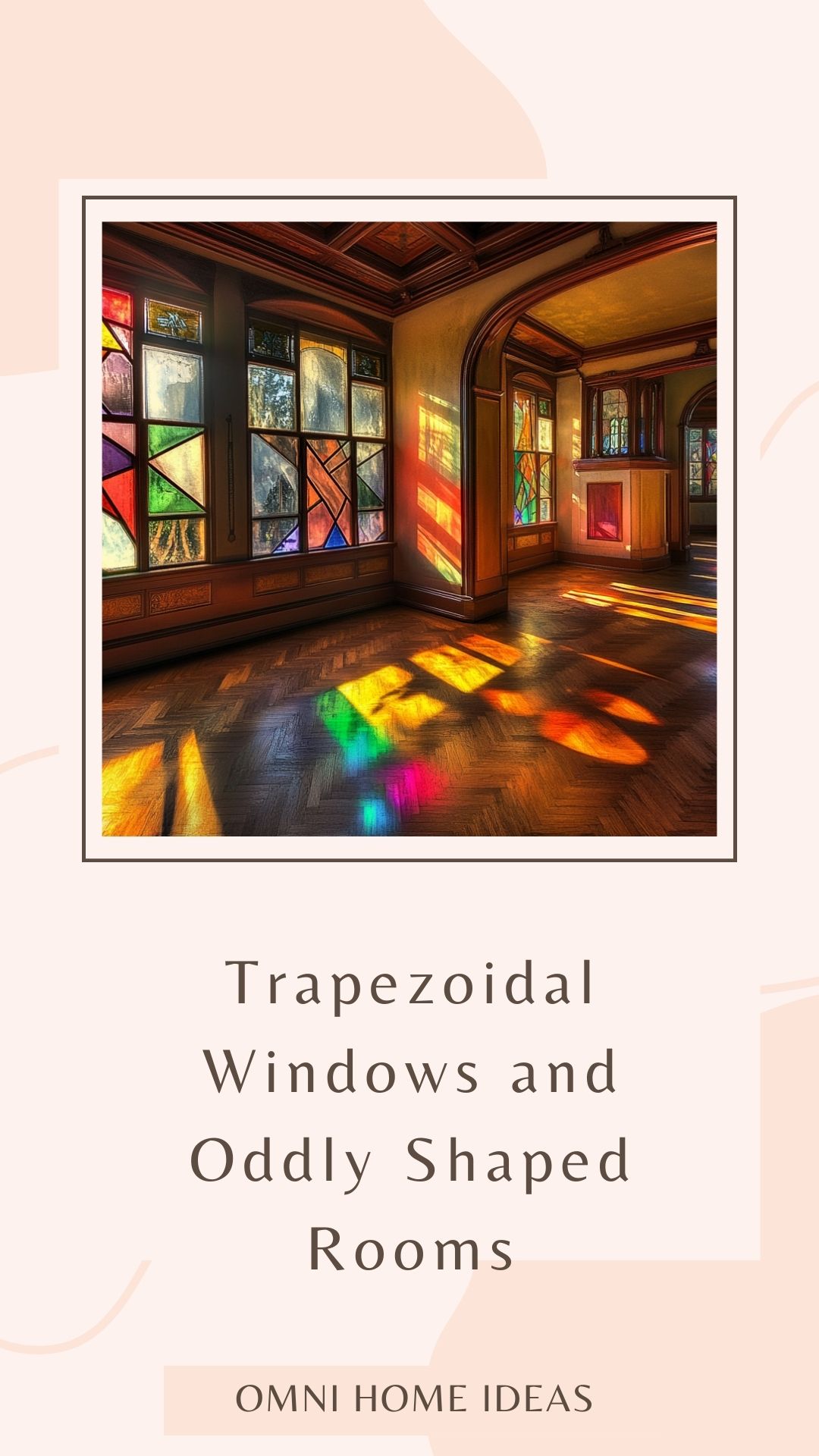 trapezoidal windows and oddly shaped rooms