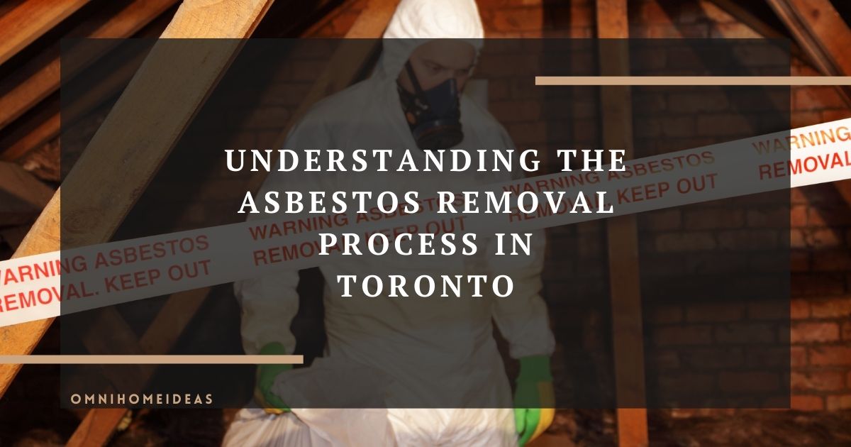 understanding the asbestos removal process in toronto