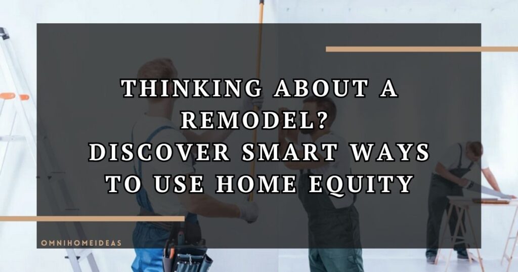 Using Home Equity To Fund Renovations