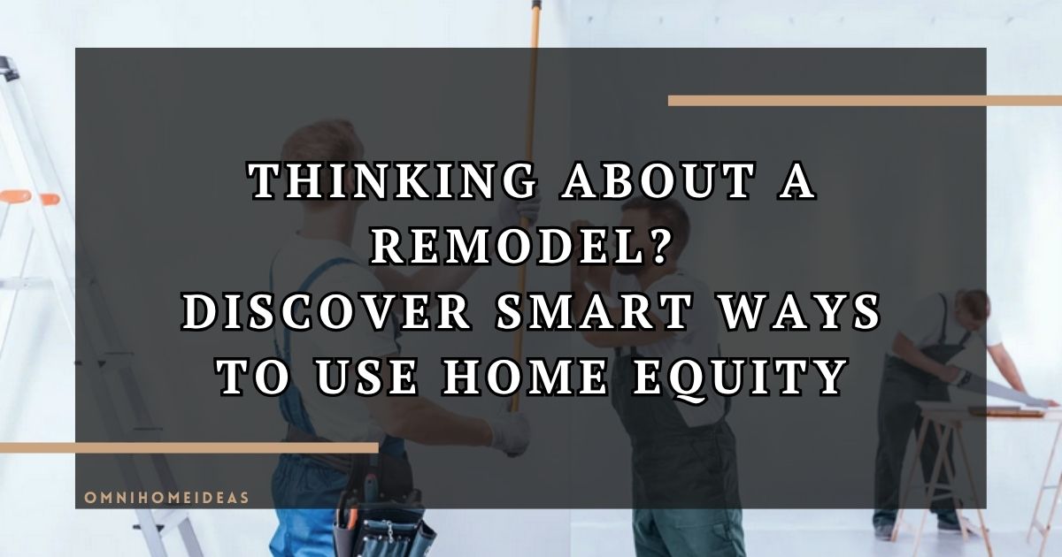 Using Home Equity To Fund Renovations