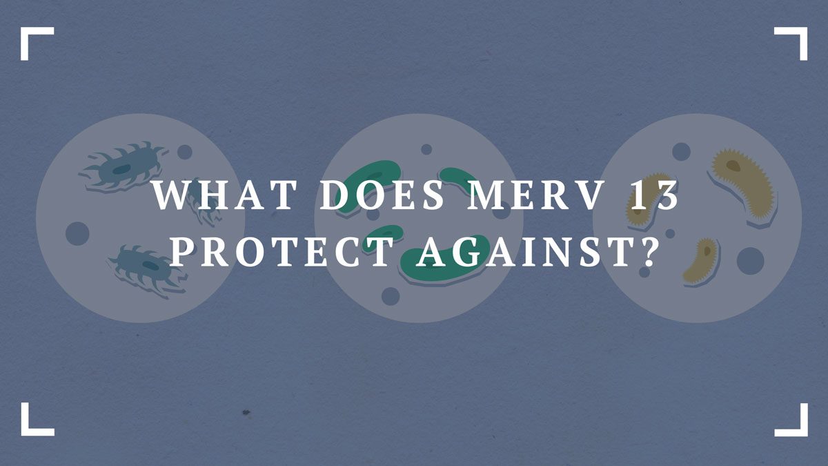 what does merv 13 protect against