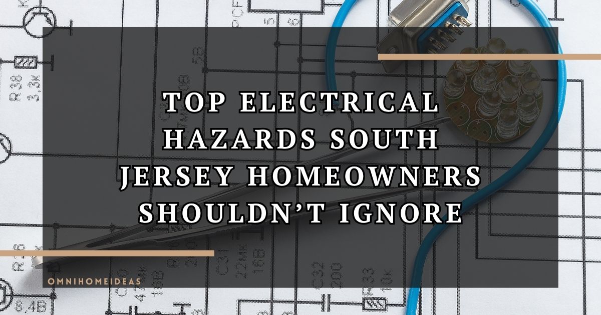 What Electrical Issues Require Immediate Attention In South Jersey Homes