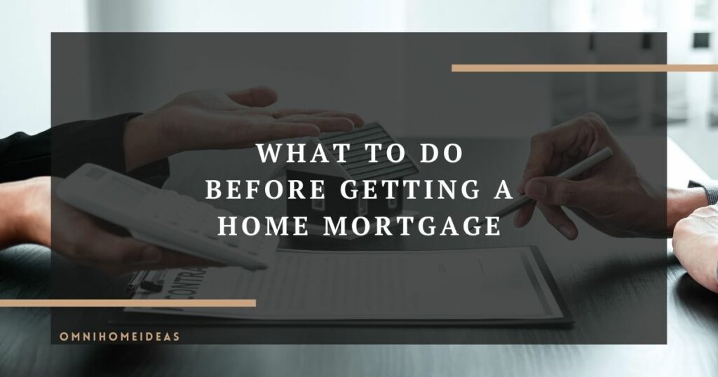what to do before getting a home mortgage