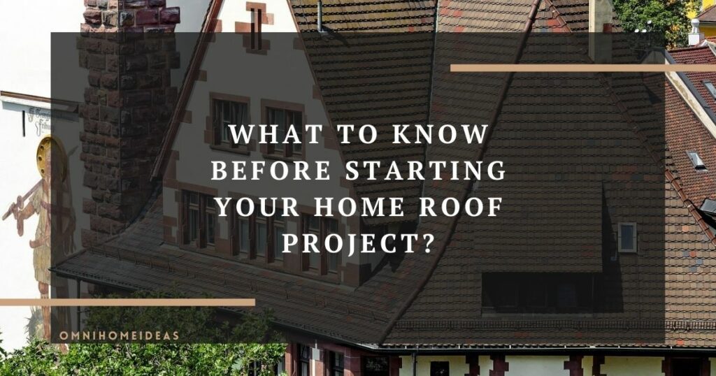 what to know before starting your home roof project