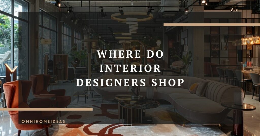 where do interior designers shop