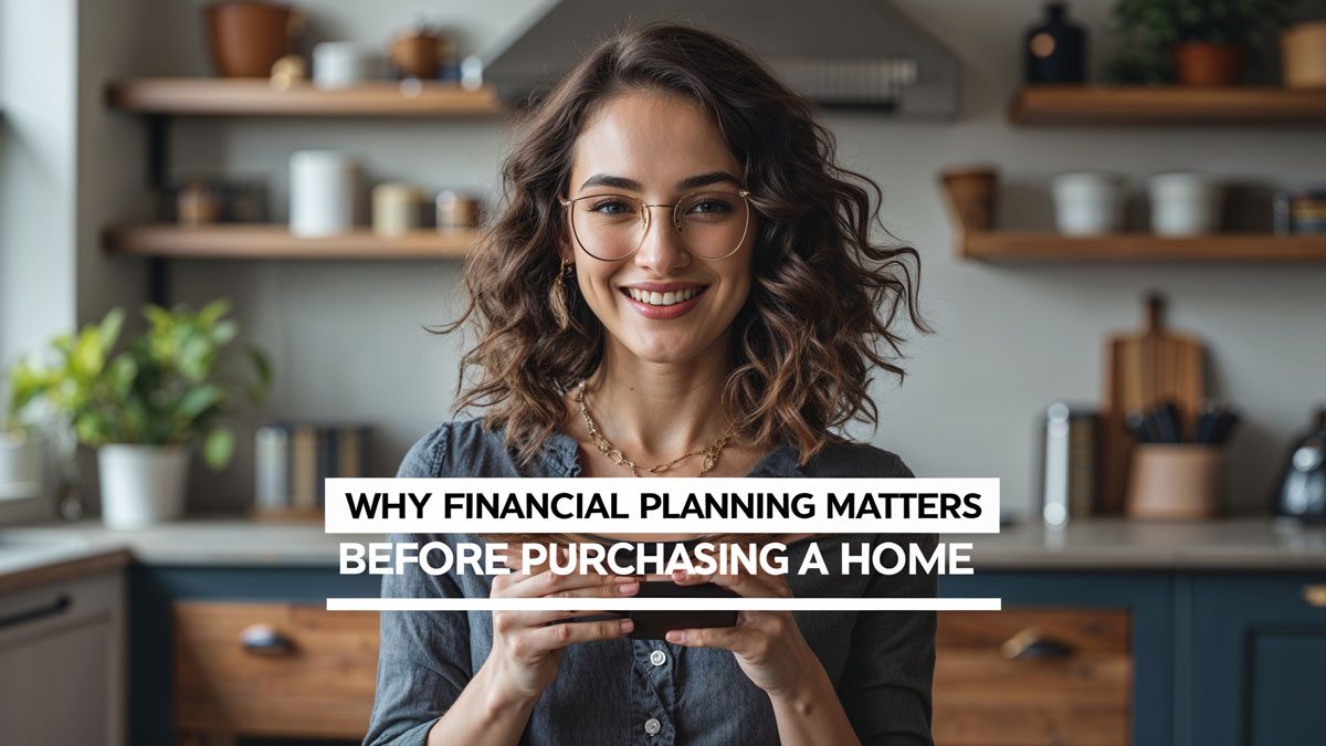 why financial planning matters before purchasing a home