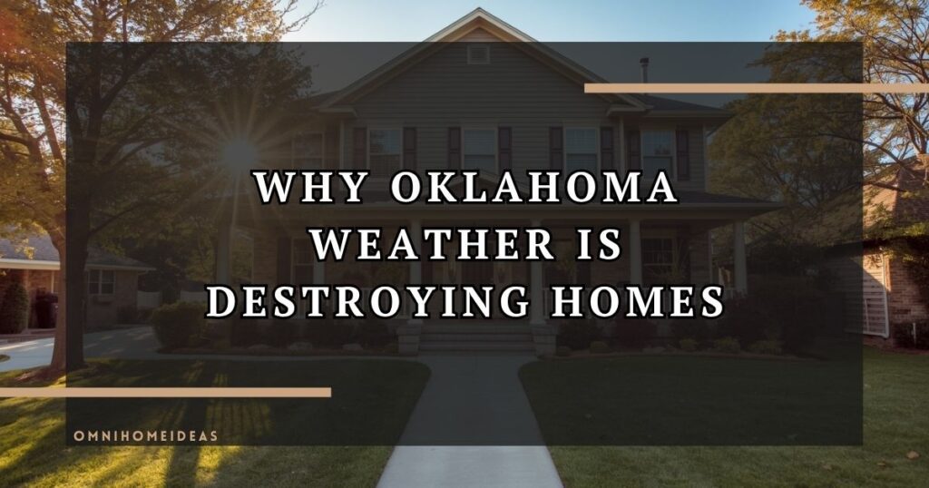 Why Oklahoma Weather Is Destroying Homes