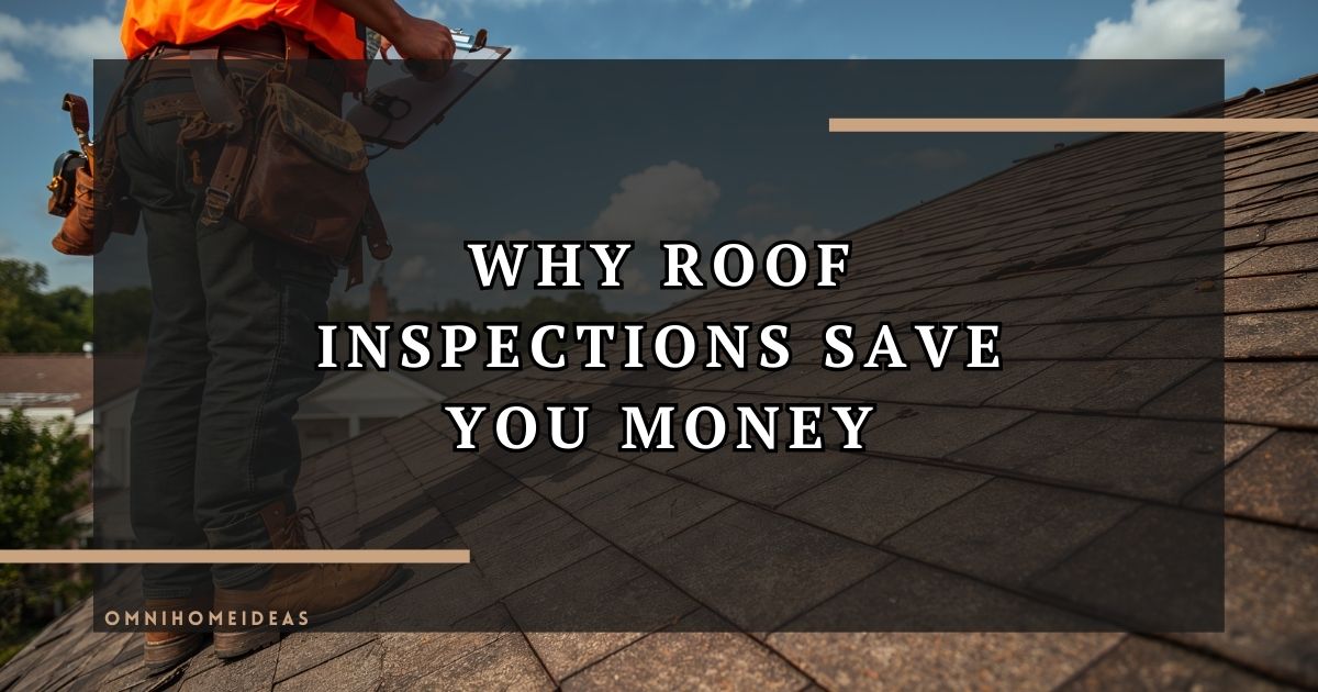 Why Roof Inspections Save You Money