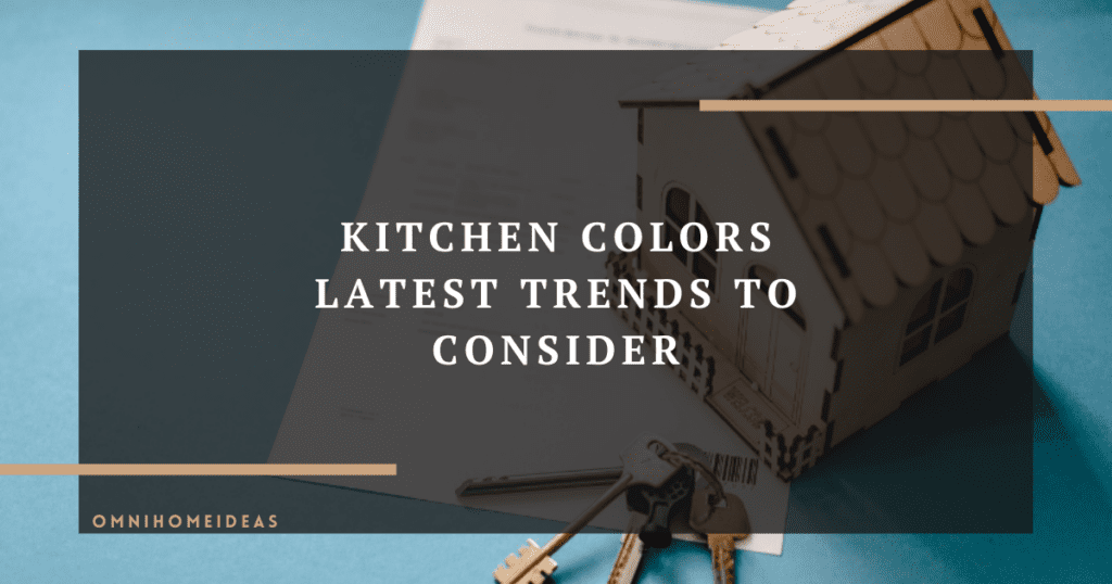 kitchen colors latest trends to consider
